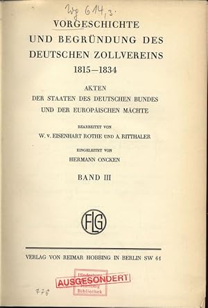 VORGESCHICHTE UND BEGRÜNDUNG DES DEUTSCHEN ZOLLVEREINS 1815-1834. AKTEN DER STAATEN DES DEUTSCHEN...