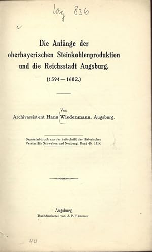 Die Anfänge der oberbayerischen Steinkohlenproduktion und die Reichsstadt Augsburg (1594-1602). S...