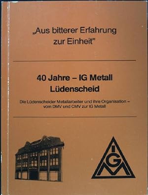"Aus bitterer Erfahrung zur Einheit" - 40 Jahre IG Metall Lüdenscheid: die Lüdenscheider Mitarbei...