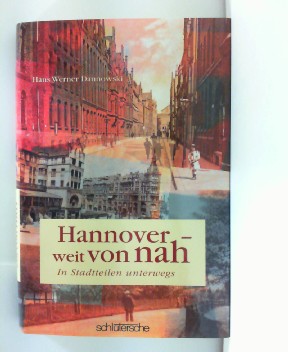 Imagen del vendedor de Hannover - weit von nah. In Stadtteilen unterwegs. a la venta por Antiquariat Ehbrecht - Preis inkl. MwSt.