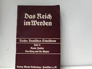 Das Reich im Werden Reihe: Deutsches Schrifttum Heft 8: Erwin Zindler, Der Krieg und die Mutter