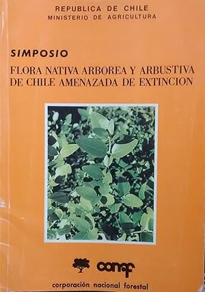 Actas Simposio Flora Nativa Arbórea y Arbustiva de Chile Amenazada de Extinción. 27 al 30 de agos...