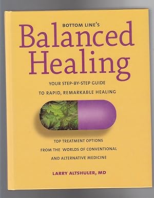 BOTTOM LINE'S BALANCED HEALING. Your Step-by-step Guide to Rapid, Remakable Healing