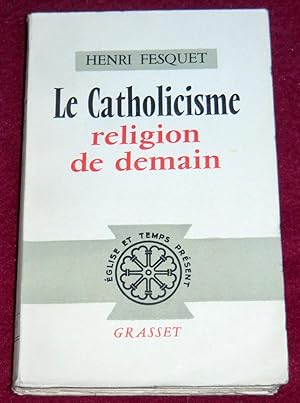 Bild des Verkufers fr LE CATHOLICISME, RELIGION DE DEMAIN ? zum Verkauf von LE BOUQUINISTE