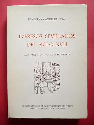 Image du vendeur pour Impresos sevillanos del siglo XVIII. Adiciones la tipografa hispalense. mis en vente par Carmichael Alonso Libros