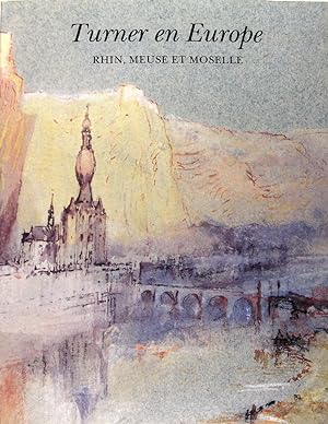 Image du vendeur pour Turner en Europe - Rhin, Meuse et Moselle mis en vente par Philippe Lucas Livres Anciens