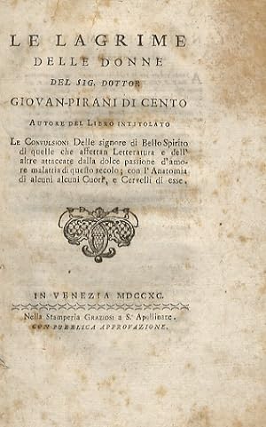 Le lagrime delle donne del sig. dottor Giovanni Pirani di Cento autore del libro intitolato Le co...