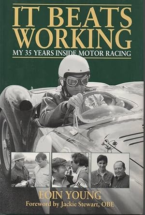 Imagen del vendedor de It Beats Working My 35 Years Inside Motor Racing a la venta por C P Books Limited