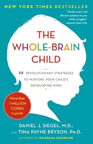 Bild des Verkufers fr The Whole-Brain Child : 12 Revolutionary Strategies to Nurture Your Child's Developing Mind zum Verkauf von AHA-BUCH GmbH