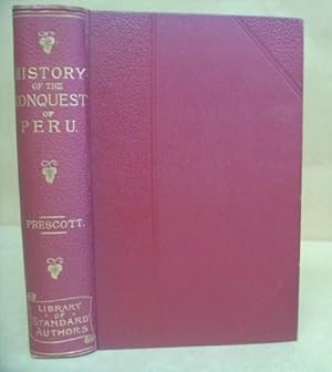 Image du vendeur pour History Of The Conquest Of Peru ; With A Preliminary View Of The Incas. New And Revised Edition, With The Author's Latest Corrections And Additions mis en vente par Eastleach Books