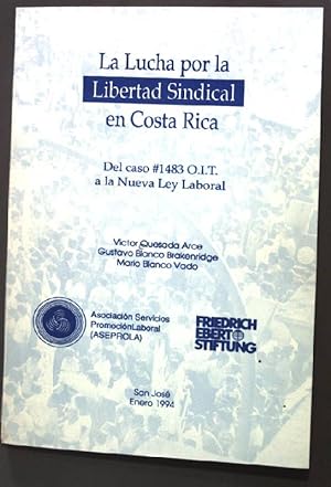 Seller image for La Lucha por la Libertad Sindical en Costa Rica: Del caso #1483 O. I. T. a la Nueva Ley Laboral for sale by books4less (Versandantiquariat Petra Gros GmbH & Co. KG)