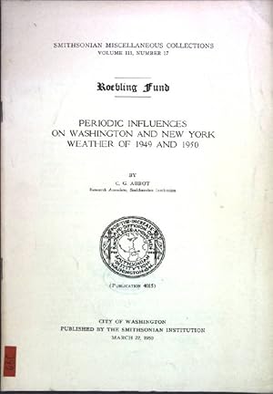 Bild des Verkufers fr Roebling Fund: Periodic Influences on Washington and New York Weather of 1949 and 1950; Smithsonian Miscellaneous Collections, Vol. 111, No. 17; Publ. 4015; zum Verkauf von books4less (Versandantiquariat Petra Gros GmbH & Co. KG)