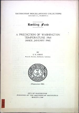 Bild des Verkufers fr Roebling Fund: A Prediction of Washington Temperature 1948 (made January 1948); Smithsonian Miscellaneous Collections, Vol. 111, No. 6; Publ. 3982; zum Verkauf von books4less (Versandantiquariat Petra Gros GmbH & Co. KG)