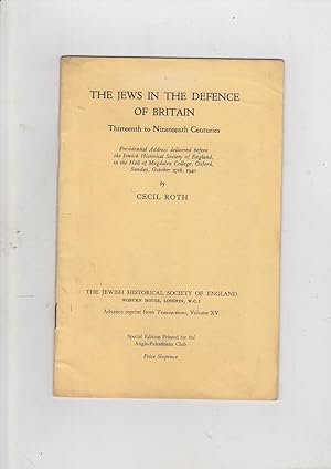 Seller image for THE JEWS IN THE DEFENCE OF BRITAIN. THIRTEENTH TO NINETEENTH CENTURIES. PRESIDENTIAL ADDRESS DELIVERED BEFORE THE JEWISH HISTORICAL SOCIETY OF ENGLAND, IN THE HALL OF MAGDALEN COLLEGE, OXFORD, SUNDAY, OCTOBER 27TH, 1940 for sale by Meir Turner