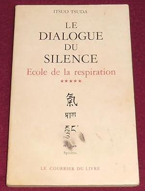 Bild des Verkufers fr LE DIALOGUE DU SILENCE (Ecole de la respiration - 5) zum Verkauf von LE BOUQUINISTE