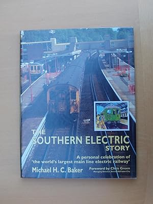 Bild des Verkufers fr The Southern Electric Story: A Personal Celebration of the World's Largest Electric Railway (The Southern Railway Collection) zum Verkauf von Terry Blowfield