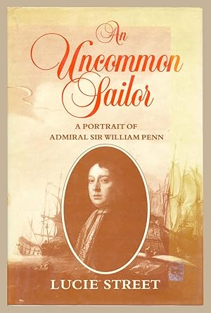 An uncommon sailor: A portrait of Admiral Sir William Penn, English naval supremacy