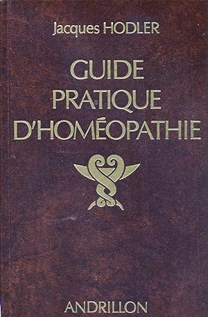 Guide pratique d'homeopathie: Dictionnaire des maladies et traitements