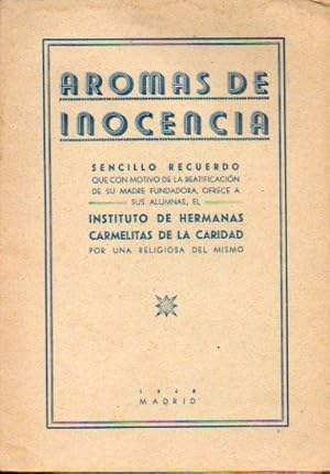 Imagen del vendedor de AROMAS DE INOCENCIA. Sencillo recuerdo que con motivo de la beatificacin de su Madre Fundadora, ofrece a sus alumnas el. Por una hermana del mismo. a la venta por angeles sancha libros