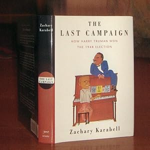 The Last Campaign: How Harry Truman Won the 1948 Election