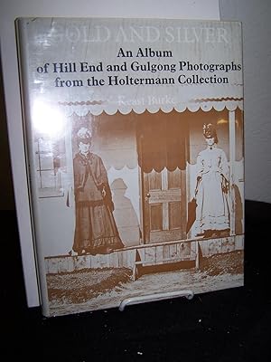 Bild des Verkufers fr Gold and Silver, An Album of Hill End and Gulgong Photographs from the Holtermann Collection. (Australia) zum Verkauf von Zephyr Books