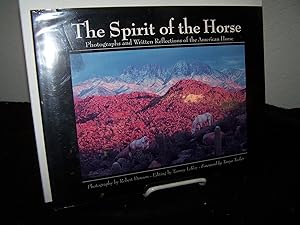 Seller image for The Spirit of the Horse: Photographs and Written Reflections of the American Horse. for sale by Zephyr Books
