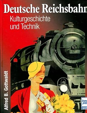 Deutsche Reichsbahn. Kulturgeschichte und Technik