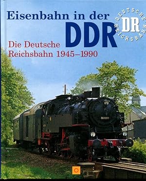 Eisenbahn in der DDR: Die Deutsche Reichsbahn 1949-1990