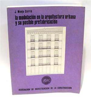 LA MODULACIÓN EN LA ARQUITECTURA URBANA Y SU POSIBLE PREFABRICACIÓN