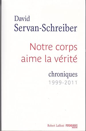 Bild des Verkufers fr Notre corps aime la vrit. Chroniques 1999-2011 zum Verkauf von le livre ouvert. Isabelle Krummenacher