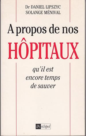 Imagen del vendedor de A propos de nos hpitaux qu'il est encore temps de sauver a la venta por le livre ouvert. Isabelle Krummenacher