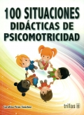 Seller image for 100 situaciones didcticas de psicomotricidad. for sale by Espacio Logopdico
