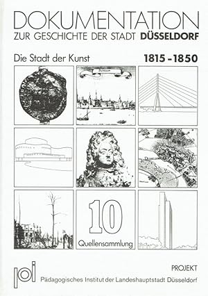 Imagen del vendedor de Dokumentation zur Geschichte der Stadt Dsseldorf ; Dsseldorf als Stadt der Kunst 1815-1850 (Quellensammlung, Band 10). a la venta por Antiquariat Bernhardt