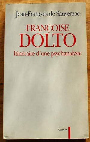 Image du vendeur pour Franoise Dolto - Itinraire d'une psychanalyste mis en vente par Aberbroc