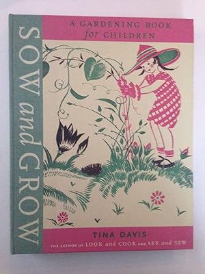 Bild des Verkufers fr Sow and Grow A Gardening Book For Children zum Verkauf von WellRead Books A.B.A.A.