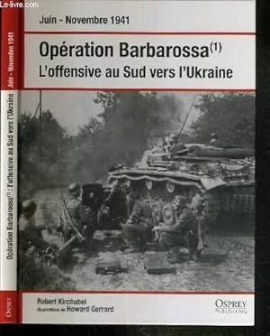 Bild des Verkufers fr OPERATION BARBAROSSA - L'OFFENSIVE AU SUD VERS L'UKRAINE - JUIN - NOVEMBRE 1941 (PARTIE 1) zum Verkauf von Le-Livre