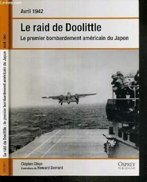 Bild des Verkufers fr LE RAID DE DOOLITTLE - LE PREMIER BOMBARDEMENT AMERICAIN DU JAPON - AVRIL 1942 zum Verkauf von Le-Livre