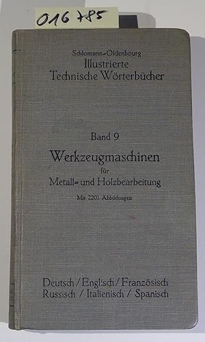 Seller image for Werkzeugmaschinen fr Metall- und Holzbearbeitung in sechs Sprachen: Deutsch, Englisch, Franzsisch, Russisch, Italienisch, Spanisch. Schlomann - Oldenbourg illustrierte Technische Wrterbcher, Band 9 for sale by Antiquariat Trger