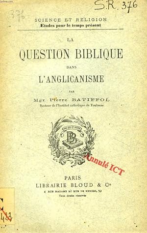 Seller image for LA QUESTION BIBLIQUE DANS L'ANGLICANISME (SCIENCE ET RELIGION, ETUDES POUR LE TEMPS PRESENT, N 376) for sale by Le-Livre