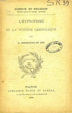 Seller image for L'HYPNOTISME ET LA SCIENCE CATHOLIQUE (SCIENCE ET RELIGION, ETUDES POUR LE TEMPS PRESENT, N 39) for sale by Le-Livre