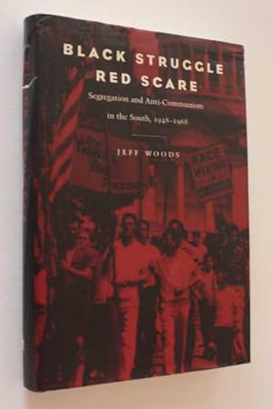 Black Struggle, Red Scare: Segregation and Anti-Communism in the South, 1948-1968