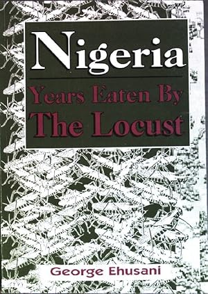 Bild des Verkufers fr Nigeria: years eaten by the Locust zum Verkauf von books4less (Versandantiquariat Petra Gros GmbH & Co. KG)