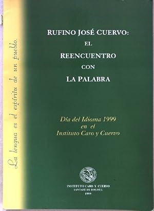 Seller image for El reencuentro con la palabra: Celebracion del Dia del Idioma en el Instituto Caro y Cuervo for sale by books4less (Versandantiquariat Petra Gros GmbH & Co. KG)