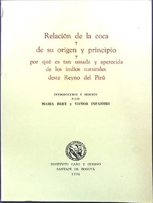 Imagen del vendedor de Relacion de la coca y de su origen y principio y por que es tan ussada y apetecida de los indios naturales deste Reyno del Piru a la venta por books4less (Versandantiquariat Petra Gros GmbH & Co. KG)