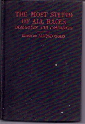 Image du vendeur pour The Most Stupid of All Races; Dialogues and Comments mis en vente par Cragsmoor Books