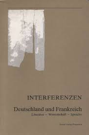 Seller image for Interferenzen Deutschland und Frankreich. Literatur - Wissenschaft - Sprache. for sale by Antiquariat Heinzelmnnchen