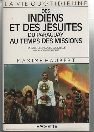 Imagen del vendedor de DES INDIENS ET DES JESUITES DU PARAGUAY AU TEMPS DES MISSIONS Idioma: Francs. Prface de Jacques Soustelle de L'academie Franaise. a la venta por Librera Hijazo