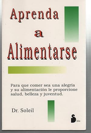 Image du vendeur pour APRENDA A ALIMENTARSE Para que comer sea una alegra y su alimentacin le proporcione salud, belleza y juventud. 1 Edicin. mis en vente par Librera Hijazo