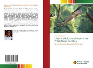 Seller image for Dieta e atividade alimentar de Prochilodus lineatus : No rio Dourado, Dourados-MS, Brasil for sale by AHA-BUCH GmbH