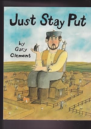 Imagen del vendedor de JUST STAY PUT a Chelm story retold and illustrated by Gary Clement a la venta por Meir Turner